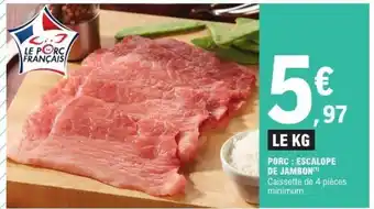 E.Leclerc Porc : Escalope de Jambon offre