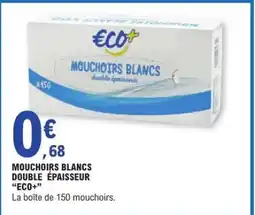 E.Leclerc MOUCHOIRS BLANCS DOUBLE ÉPAISSEUR ECO+ offre