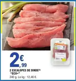 E.Leclerc 2 ESCALOPES DE DINDE ECO+ offre