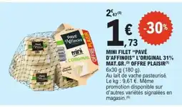 E.Leclerc MINI FILET “PAVÉ D'AFFINOIS” L'ORIGINAL 31% MAT.GR offre