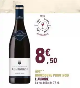 E.Leclerc Aoc - bourgogne pinot noir l'aurore offre