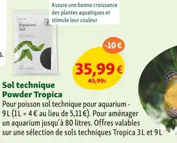 Maxi Zoo Tropica Sol technique Powder Tropica offre