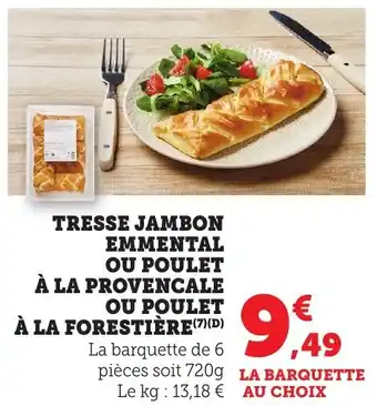 Bi1 Tresse jambon emmental ou poulet à la provencale ou poulet à la forestière offre