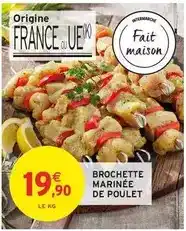 Intermarché Fait maison - brochette marinee de poulet offre