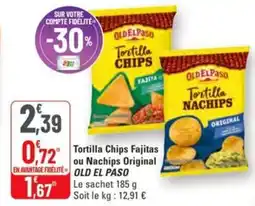 G20 Tortilla chips fajitas ou nachips original old el paso offre