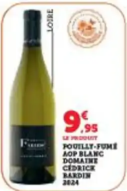 Super U Pouilly-fume aop blanc domaine cedrick bardin 2024 offre