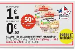 E.Leclerc Express TRADILÈGE Allumettes de jambon nature offre