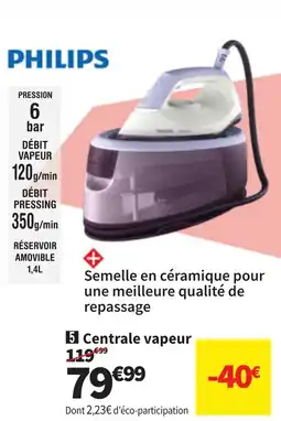 Conforama PHILIPS Centrale vapeur offre