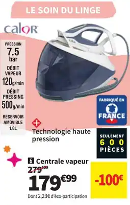 Conforama CALOR Centrale vapeur offre