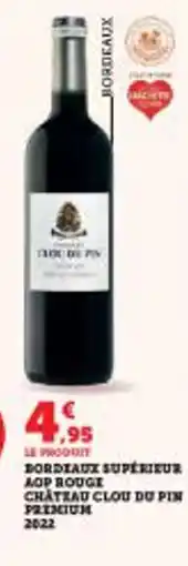 Super U Bordeaux supérieur aop rouge chateau clou du pin premium offre