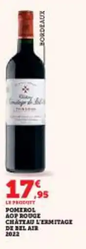 Super U Pomerol aop rouge chateau l'ermitagi de bel air 2022 offre
