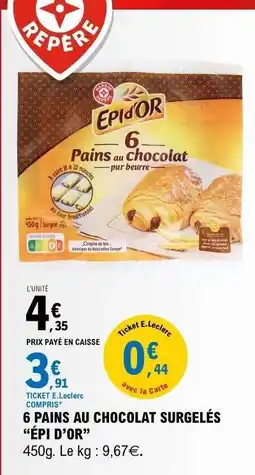 E.Leclerc 6 PAINS AU CHOCOLAT SURGELÉS “ÉPI D’OR” offre