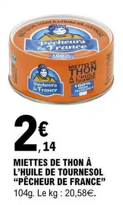 E.Leclerc MIETTES DE THON À L’HUILE DE TOURNESOL “PÊCHEUR DE FRANCE” offre