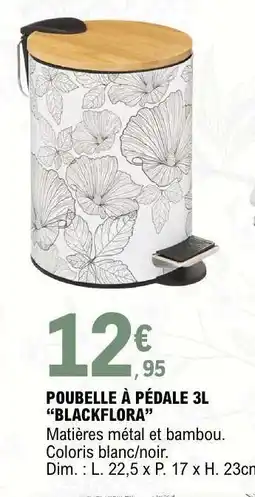 E.Leclerc POUBELLE À PÉDALE 3L 'BLACKFLORA' offre
