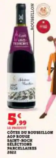 Super U Cotes du roussillon aop rouge saint-roch selections parcellaires offre