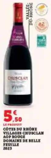 Super U Côtes du rhône villages chuscian aop rouge domaine de belle feuille offre