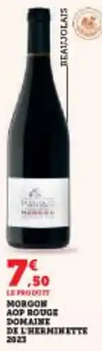Super U Morgon aop rouge domaine de l'herminette 2023 offre