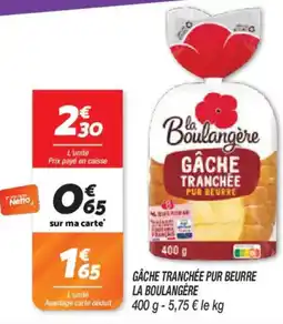 Netto Gâche tranchée pur beurre la boulangere offre