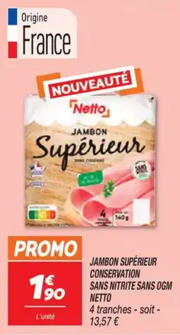 Netto Jambon supérieur conservation sans nitrite sans ogm netto offre