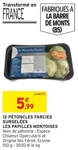 Intermarché Hyper 12 pétoncles farcies surgelées les papilles montoises offre