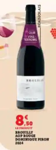 Super U Brouilly aop rouge dominique peron offre