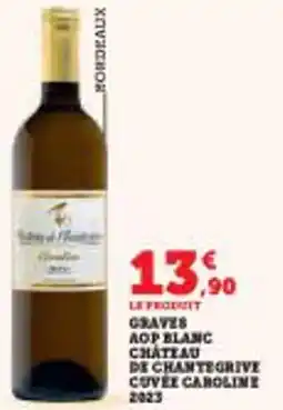 Super U Graves aop blanc chateau de chantegrive cuvee caroline offre