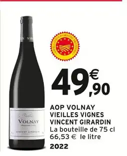 Intermarché VINCENT GIRARDIN AOP VOLNAY VIEILLES VIGNES offre