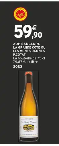 Intermarché P. Cotat AOP Sancerre La Grande Côte ou Les Monts Damnés offre