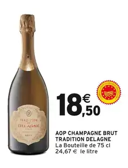 Intermarché TRADITION DELAGNE AOP CHAMPAGNE BRUT offre