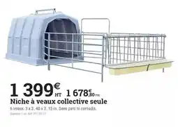 Espace emeraude Niche à veaux collective seule offre