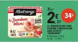 E.Leclerc Madrange - le jambon blanc sans couenne conservation sans nitrite offre
