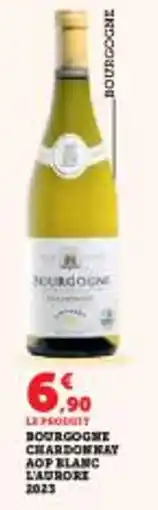 Super U Bourgogne chardonnay aop blanc l'aurore 2023 offre
