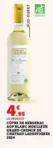 Super U Côtes de bergerac aop blanc moelleux grand chemin de chateau ladesvignes 2024 offre