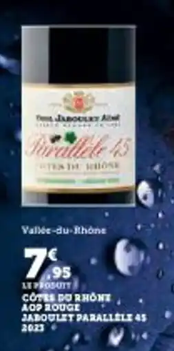 Super U Cotes du rhone aop rouge jaboulet parallele 2023 offre