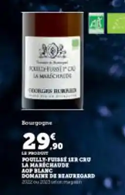 Super U Pouilly-fuisse 1er cru la marschaude aop blanc domaine de beauregard offre