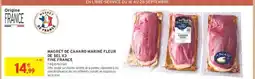Intermarché MAGRET DE CANARD MARINÉ FLEUR DE SEL X3 offre