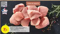 Intermarché SAUTÉ DE PORC SANS OS (ÉPAULE SANS OS, POINTE SANS OS) JEAN ROZÉ offre