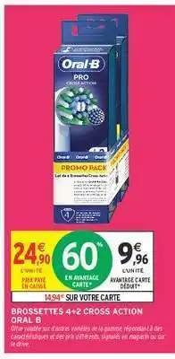 Intermarché BROSSETTES 4+2 CROSS ACTION ORAL B offre