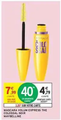 Intermarché MASCARA VOLUM EXPRESS THE COLOSSAL NOIR MAYBELLINE offre