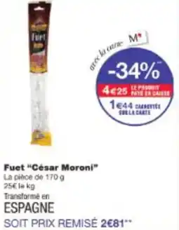 Monop' FuetLa pièce de 170 g César Moroni offre