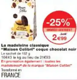 Monop' La madeleine classique Maison Colibri coque chocolat noir offre