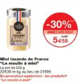 Monop' Miel lavande de France Le moulin à miel offre