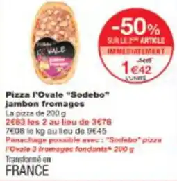 Monop' Pizza l'ovale jambon fromages sodebo offre