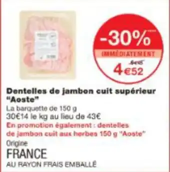 Monop' Dentelles de jambon cuit supérieur Aoste offre
