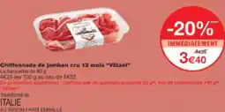 Monop' Chiffonnade de Jambon cru 12 mols Villani offre