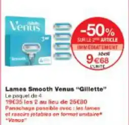 Monop' Lames Smooth Venus Gillette offre