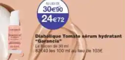 Monop' Diabolique Tomate sérum hydratant Garancia offre
