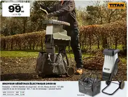 Brico Dépôt TITAN Broyeur végétaux électrique 2400 w offre