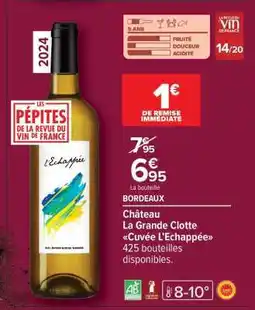 Carrefour Château La Grande Clotte Cuvée L’Echappée offre