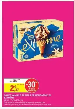Intermarché CÔNES VANILLE PÉPITES DE NOUGATINE X6 EXTRÊME offre